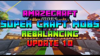 Amazecraft | Super Craft Mobs | Rebalancing Update 1.0