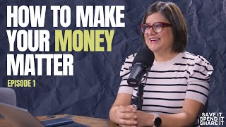 Save It, Spend It, Share It! | Episode 1: How to Make Your Money Matter