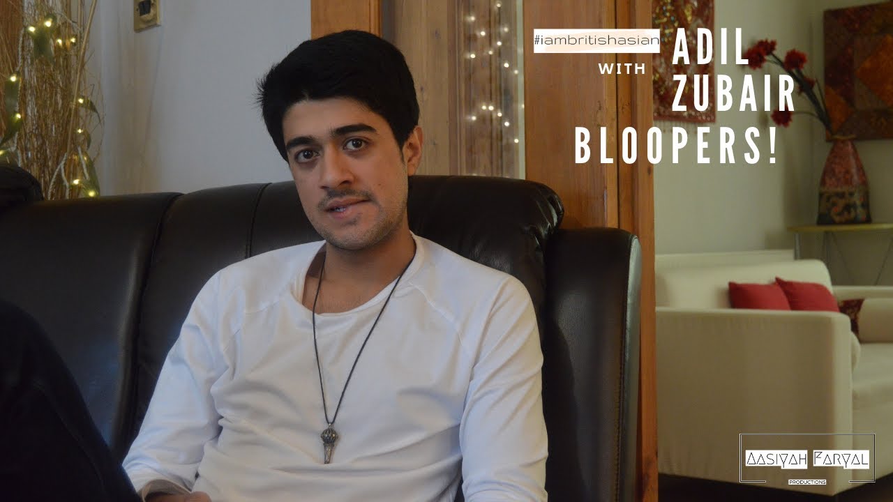 #iambritishasian - Adil Zubair | JUSTADIL | BLOOPERS - YouTube