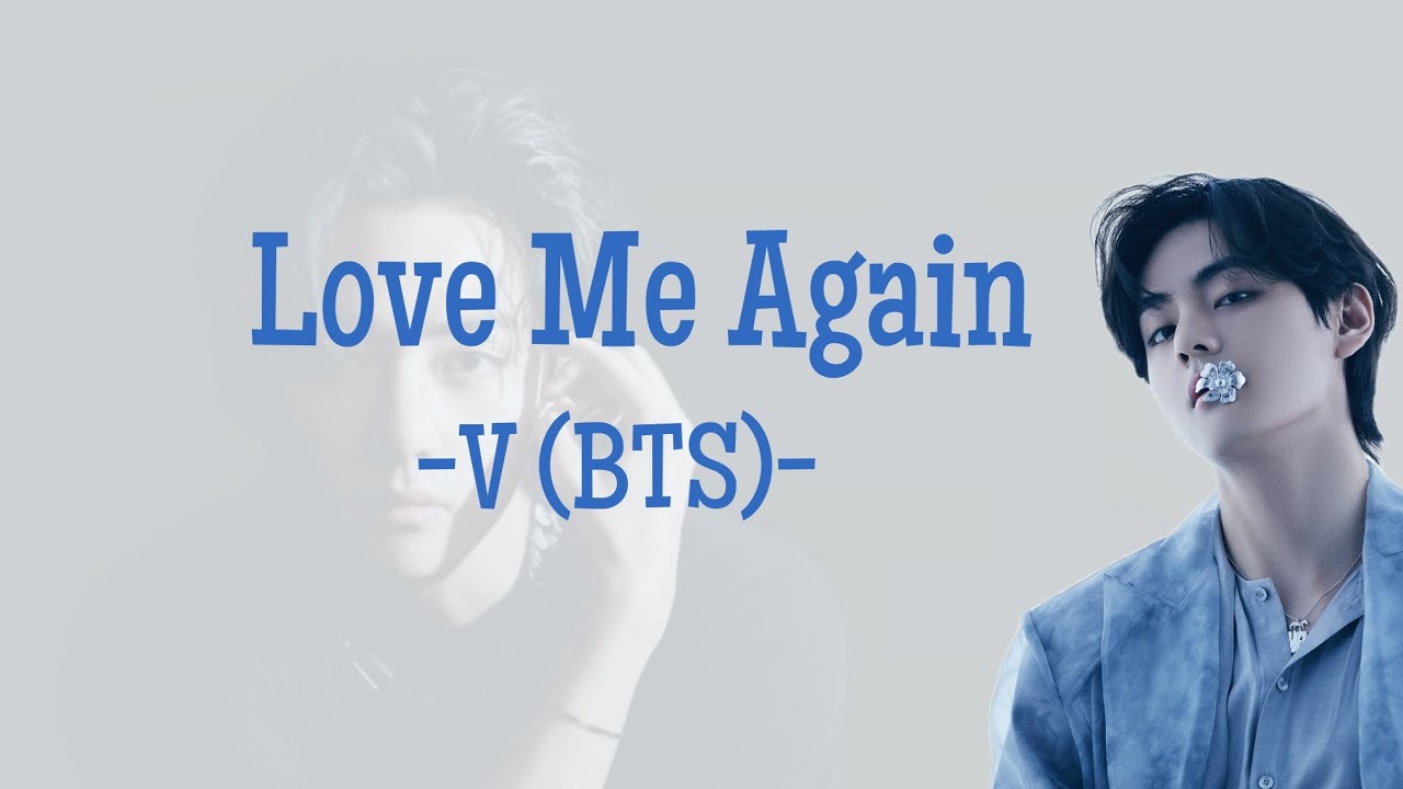Love Me Again - Taehyung (V BTS) Lyrics/Lirik dan terjemahan - YouTube
