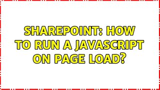 Sharepoint: How to run a javascript on page load? Profile