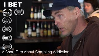 I BET  A Short Film About Gambling Addiction