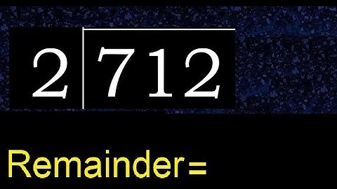 Divide 712 by 2 , remainder  . Division with 1 Digit Divisors . How to do