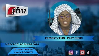 🚨TFM LIVE : Infos Matin du 20 Mars 2024 présenté par Faty Dieng