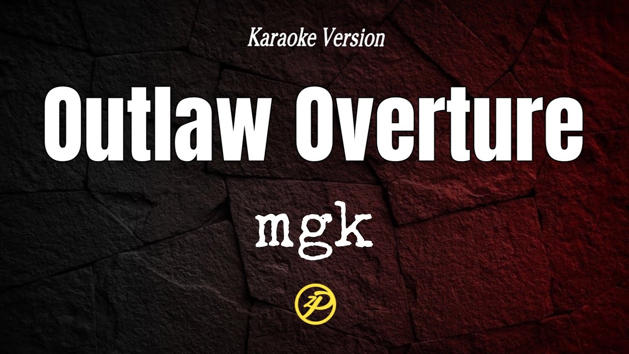 mgk - outlaw overture - Karaoke Lyrics mgk - outlaw overture - Karaoke Lyrics