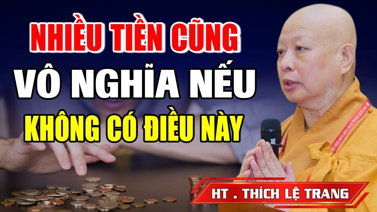 Nhiều Tiền Cũng Vô Nghĩa Nếu Không Có Điều Này - HT. Thích Lệ Trang