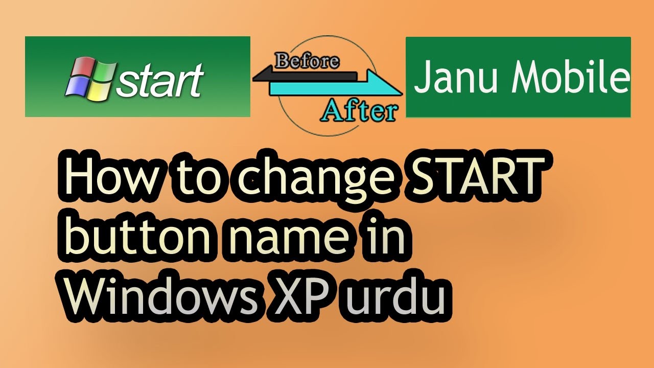 How to change START button name in Windows XP urdu/hindi - YouTube