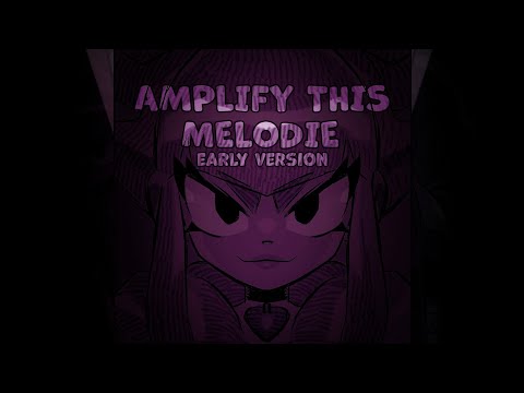 Amplify This Melodie (Official Early Version)