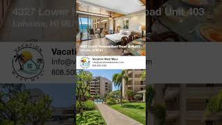 4327 Lower Honoapiilani Road Unit 403 | Lahaina, Hawaii 96761.