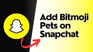 How To Add Bitmoji Pets On Snapchat