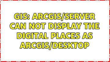 GIS: ArcGIS/Server can not display the digital places as ArcGIS/desktop (2 Solutions!!)