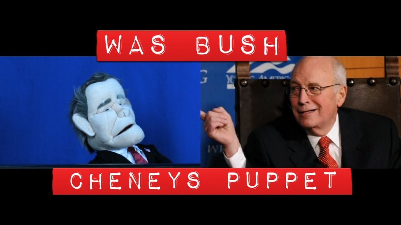 Was George W Bush Cheney S Puppet Youtube