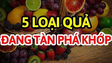 Người Cao Tuổi Bị Đau Khớp Tuyệt Đối Không Được Ăn 5 LOẠI TRÁI CÂY NÀY Nếu Muốn SỤN KHỚP KHỎE MẠNH!