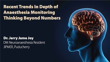 Recent Trends In Depth of Anaesthesia Monitoring Thinking Beyond Numbers