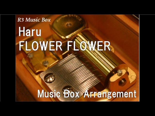 Haru/FLOWER FLOWER [Music Box] - YouTube
