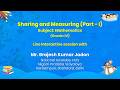 NCERT Sharing and Measuring (Part - I) Subject: Mathematics (Grade: IV) Live