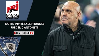 INVITÉ EXCEPTIONNEL Frédéric ANTONETTI au micro d'A Corsica TV et NRJ Corse.