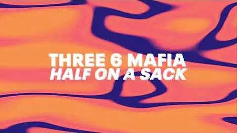 Three 6 Mafia - Half On a Sack (Audio)