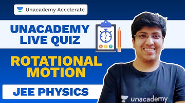 Rotational Motion | Physics LIVE Quiz | JEE 2021 | Anuj Lathi | Unacademy Accelerate