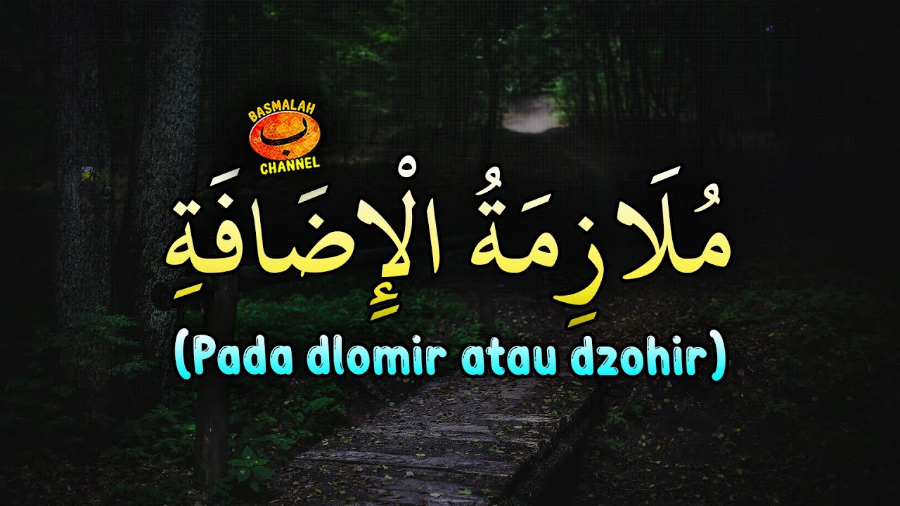 BELAJAR NAHWU - SHORROF : Isim yang selalu mudlof pada isim dlomir atau dzohir (kaidah nahwu)