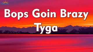 Tyga - Bops Goin Brazy. (Lyrics) Resimi