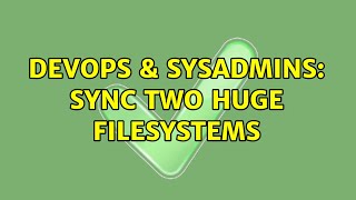 Celebrity DevOps & SysAdmins: sync two huge filesystems (2 Solutions!!) Profile