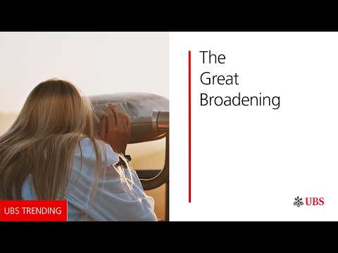 The Great Broadening | UBS Trending