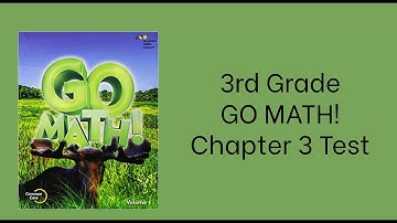 Third Grade Chapter 3 Go Math Test Read Aloud