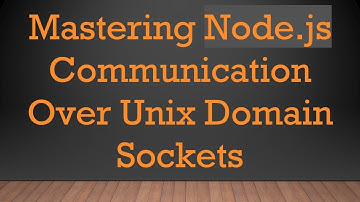 Mastering Node.js Communication Over Unix Domain Sockets