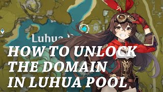 UNLOCKING THE DOMAIN IN LUHUA POOL | GENSHIN IMPACT