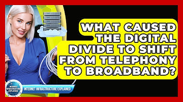 What Caused The Digital Divide To Shift From Telephony To Broadband?