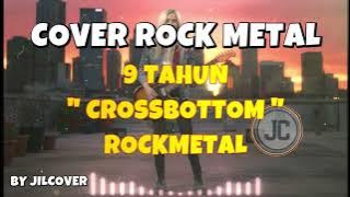⚡ 「9 TAHUN 🔥 | CROSS BOTTOM (ROCK METAL COVER BY JILDCOVER)」