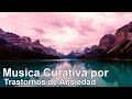 Musica Curativa por Trastornos de Ansiedad, Miedos, Depresion y Eliminar Pensamientos Negativos (43)