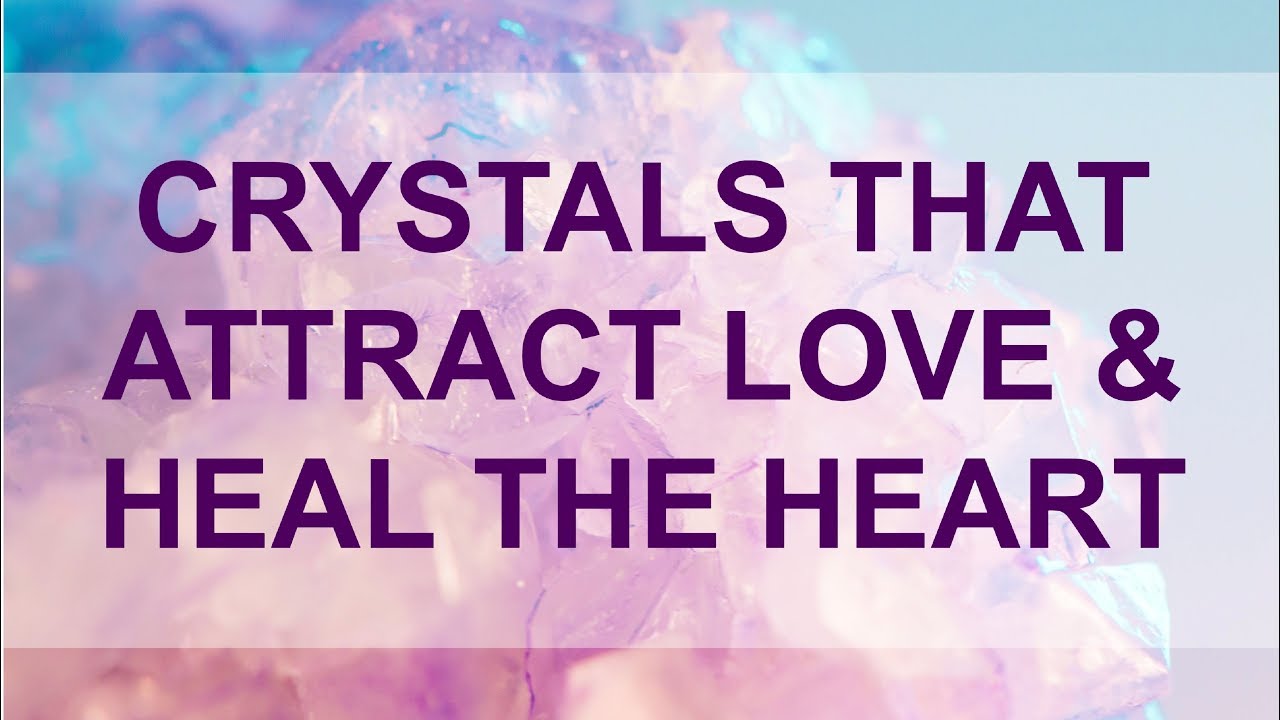 Crystals That Attract Love [1080 HD]