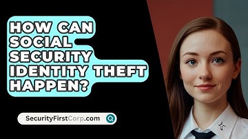 How Can Social Security Identity Theft Happen? - SecurityFirstCorp.com