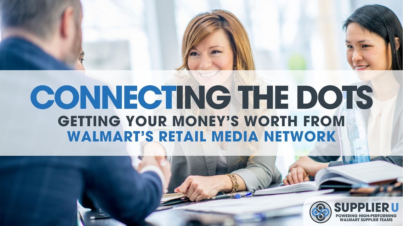Connecting the Dots: Getting Your Money’s Worth From Walmart’s Retail Media Network