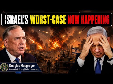 Israel's Worst-Case Scenario Is Now Happening | Douglas Macgregor
