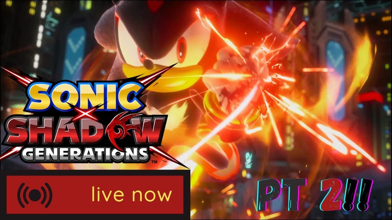 Playing Sonic X Shadow generations Part 2 Live - YouTube