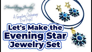 Make the Evening Star Jewelry Set: A Gemstone Orphanage Box Project