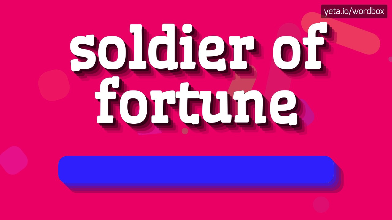 SOLDIER OF FORTUNE HOW TO PRONOUNCE IT!? YouTube