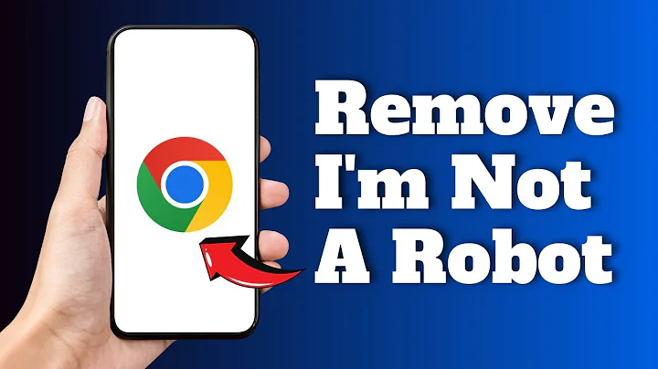 How To Remove I'm Not A Robot On Google Chrome
