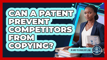 Can A Patent Prevent Competitors From Copying?