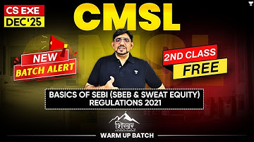 SEBI (SBEB & SE) REGLN, 2021 LEC 2 | CMSL | DEMO CLASS 2 | CS EXE DEC