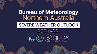 Northern Australia Severe Weather Outlook, 2021-22