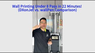 Wall Printing Under 8 Pass in 22 Minutes! (DXonJet vs. wallPen Comparison)