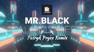 MR.BLACK - All My Life (Patryk Pryce Remix) || 2023 Revealed Recordings