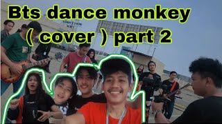 BTS DANCE MONKEY (cover part.2 ) | RIPANZUL,ALIL,NADRIL,DHEA SIREGAR. (UJAN - UJANAN)