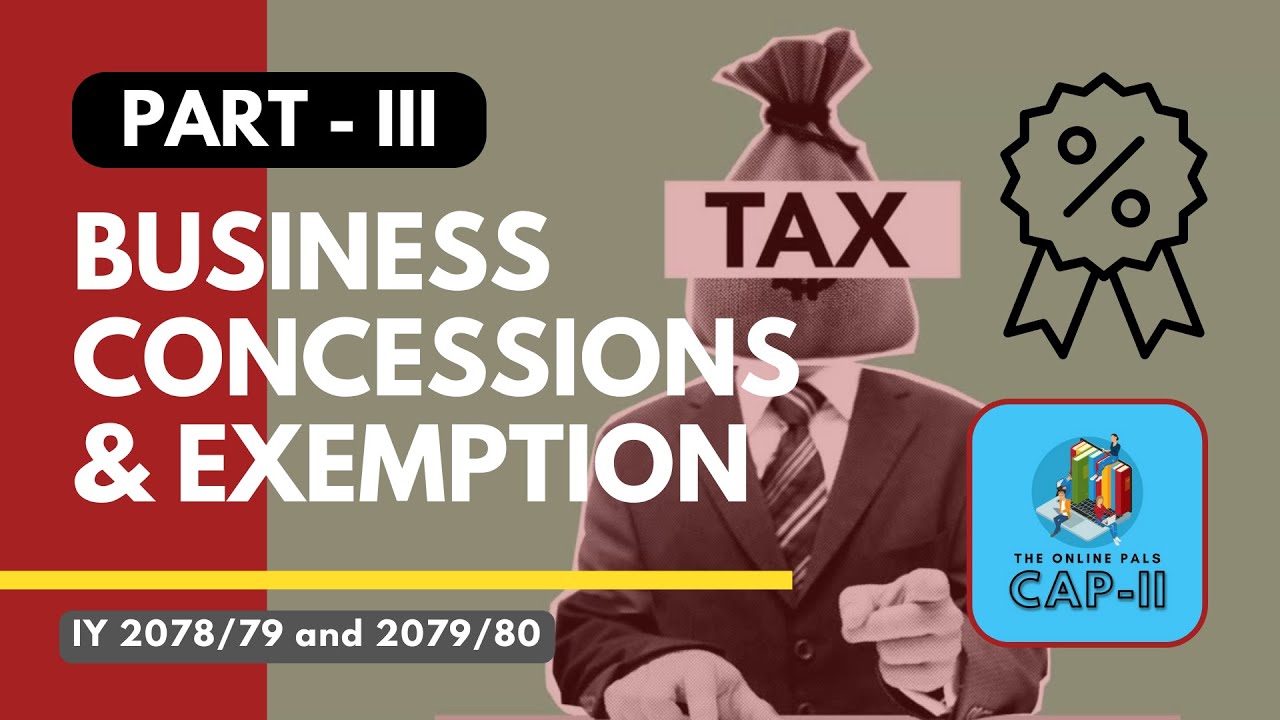 Business Concessions and Exemption । Part III । CAPII & CAPIII । IY 2078/79 & 2079/80 YouTube