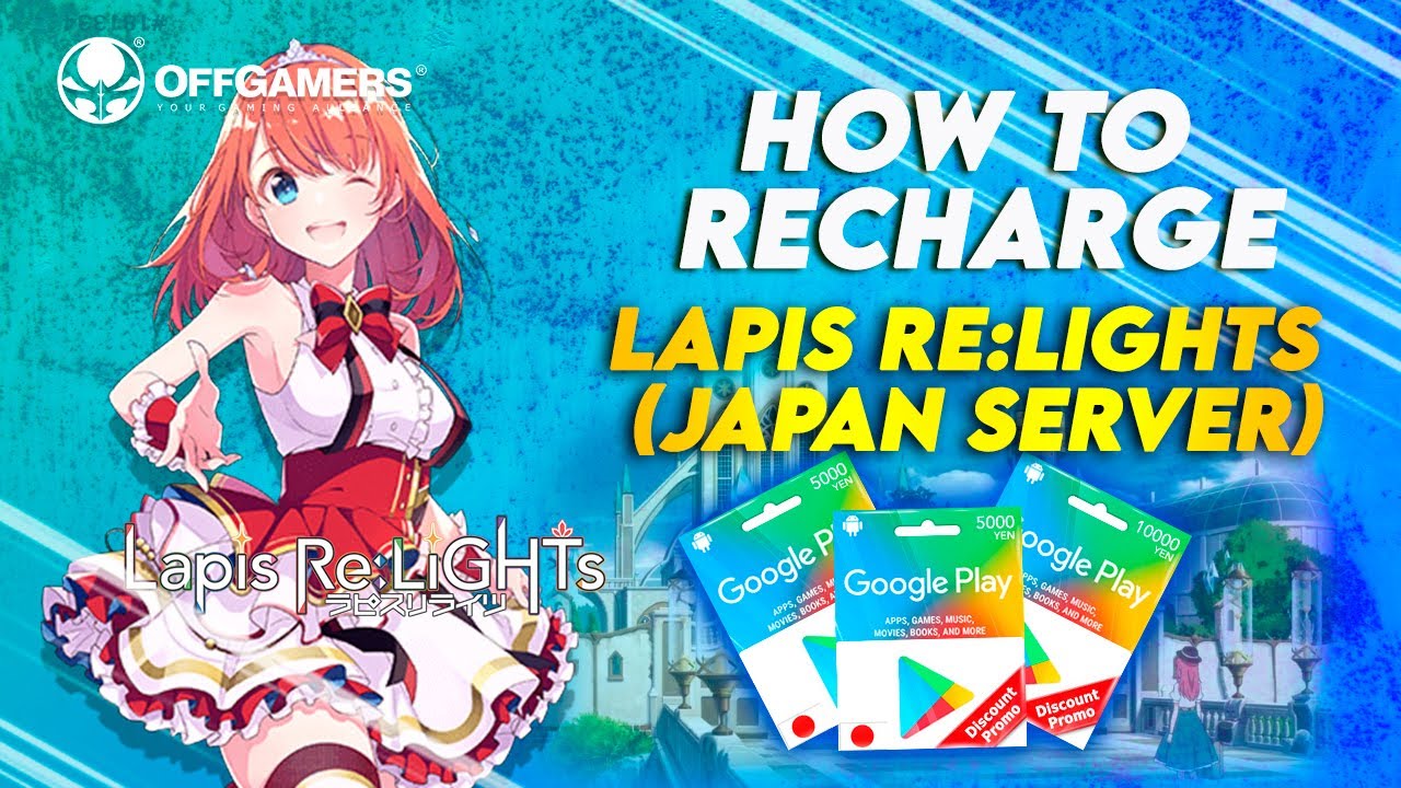 How to Recharge Lapis Re:LiGHTs (Japan Server) with Google Play Gift Card  (JP) - YouTube