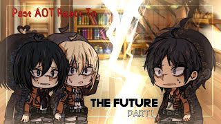 past AOT reacts to the future | angst | gacha reaction ( PART 1 )